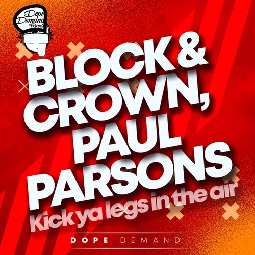 Block & Crown, Paul Parsons-Kick Ya Legs in the Air