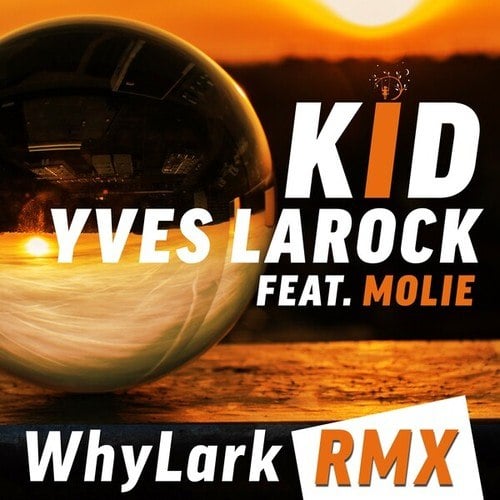 Yves Larock, Molie, WhyLark-Kid - Whylark RMX