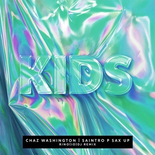 Monty Wells, Saintro P Sax Up, Chaz Washington-Kids (Rino(IO)DJ Remix)