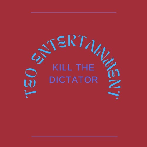 Teo Entertainment-Kill the Dictator