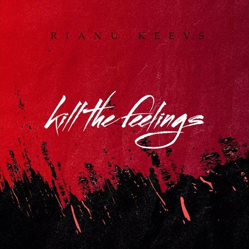Rianu Keevs-Kill the Feelings