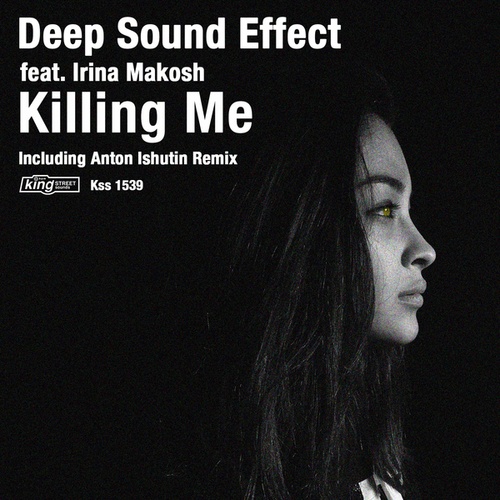 Deep Sound Effect, Irina Makosh, Anton Ishutin-Killing Me