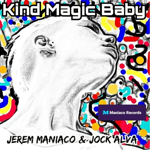 Jock Alva, Jerem Maniaco-Kind Magic Baby