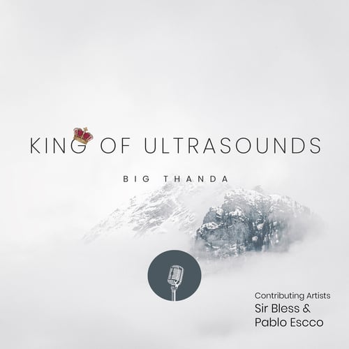 Big Thanda, Pablo Escco, Sir Bless-King of Ultrasounds