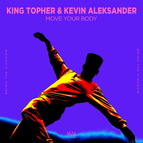 King Topher, Kevin Aleksander-King Topher & Kevin Aleksander - Move Your Body (Extended Mix)