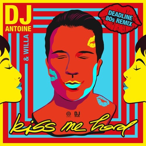 Willa, dj antoine, DeadLine-Kiss Me Hard (Deadline 80s Remix)