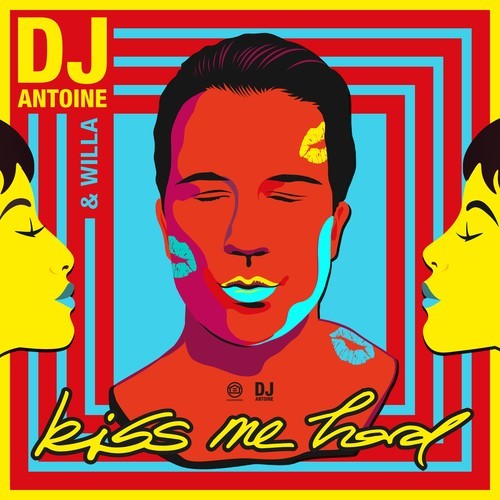 dj antoine, Willa-Kiss Me Hard (DJ Antoine vs Mad Mark 2k20 Extended Mix)