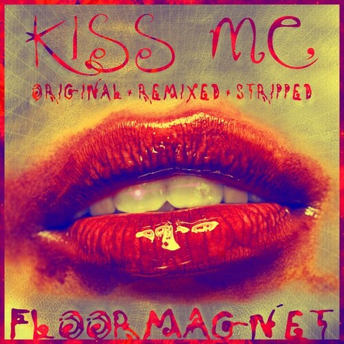 Floormagnet-Kiss Me, Pt.1