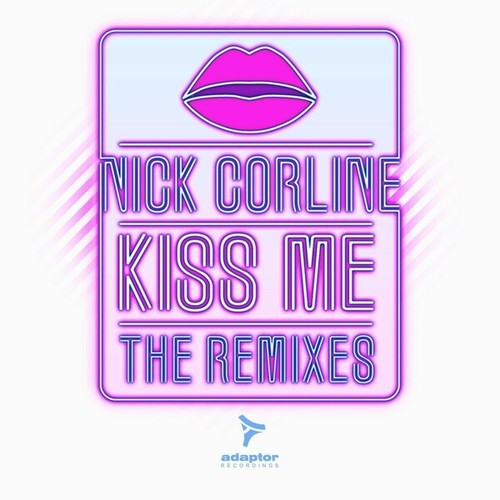 Nick Corline, Matteo Marini, Wamelink, Andy F, Splity Milk-Kiss Me (The Remixes)