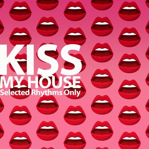 Various Artists-Kiss My House (Selected Rhythms Only)