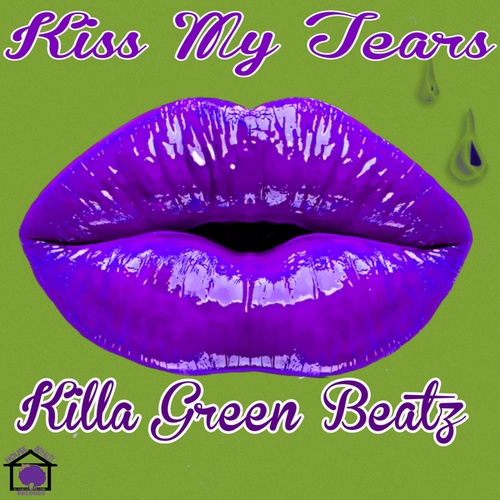 Killa Green Beatz-Kiss My Tears