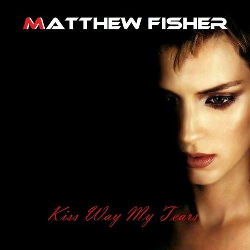Matthew Fisher-Kiss Way My Tears