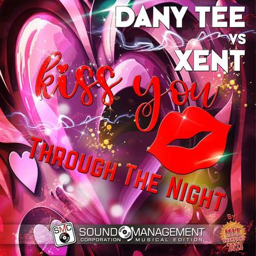 Dany Tee, Xent-Kiss You Through the Night ( Hit Mania Champions 2023 )