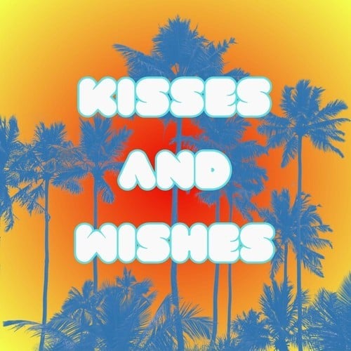 Kisses and Wishes