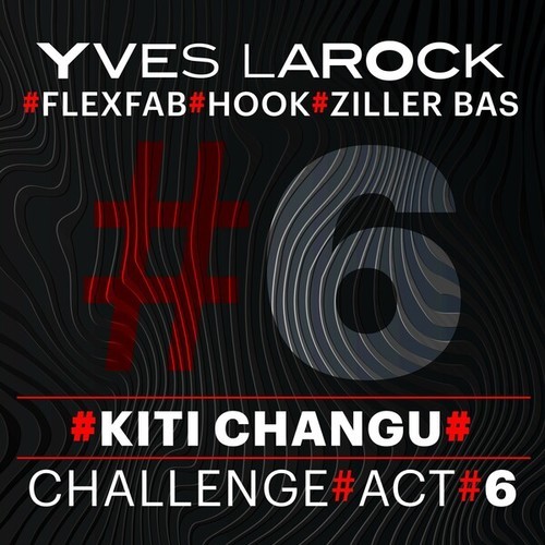 Yves Larock, Flexbab, Hook, Ziller Bas-Kiti Changu