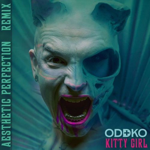Oddko, Aesthetic Perfection-Kitty Girl