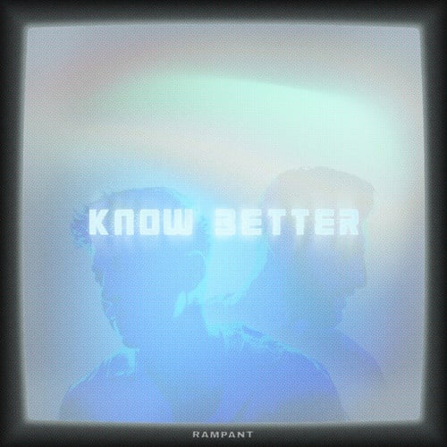 RAMPANT-Know Better