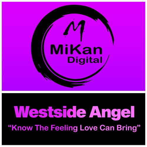 Westside Angel-Know the Feeling Love Can Bring