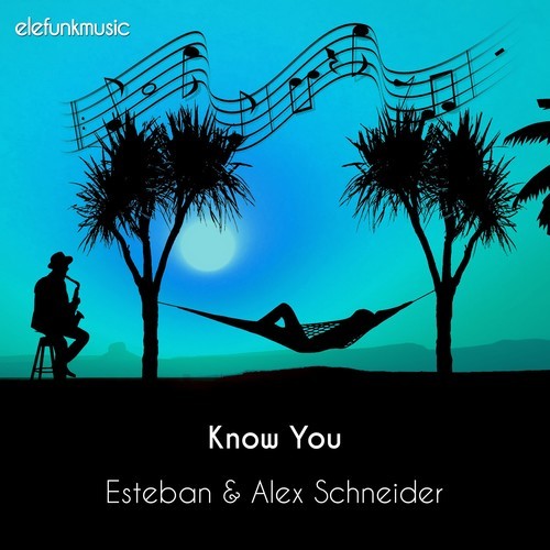 Esteban, Alex Schneider-Know You