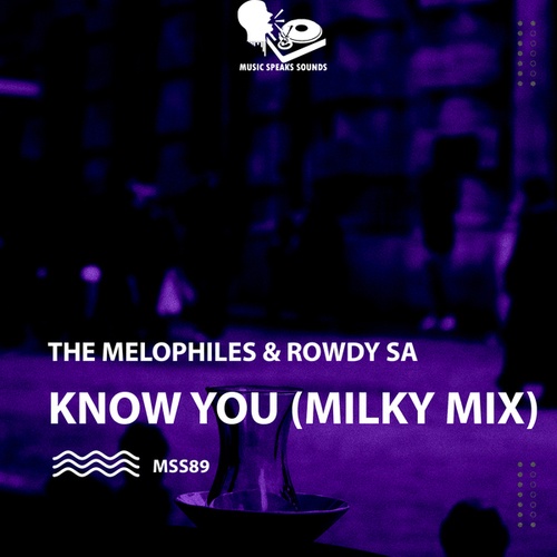 Rowdy SA, The Melophiles-Know You (Milky Mix)