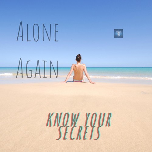 Alone Again-Know Your Secrets