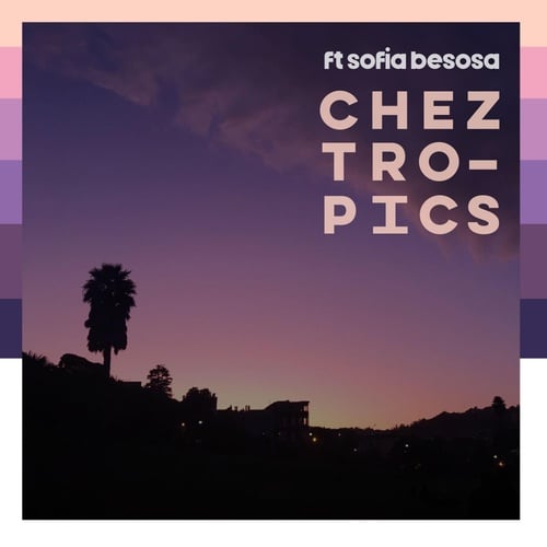 Sofia Besosa, Chez Tropics-Knows Me Like (feat. Sofia Besosa)