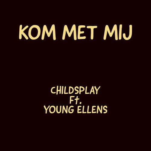 ChildsPlay, Young Ellens-Kom Met Mij