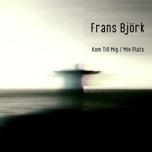 Frans Björk-Kom Till Mig / Min Plats