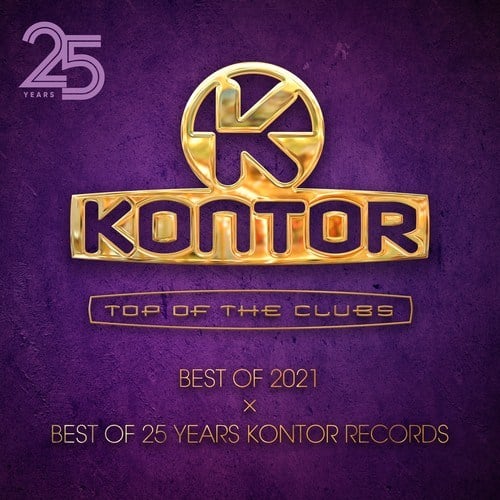 Kontor Top Of The Clubs – Best Of 2021 x Best Of 25 Years Kontor Records
