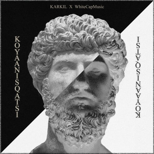 KARKIL, WhiteCapMusic-Koyaanisqatsi