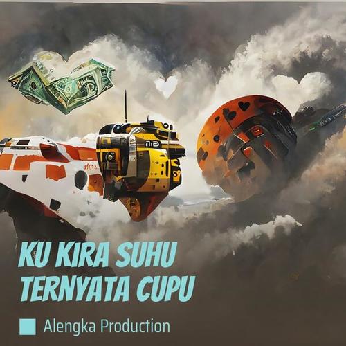 Ku Kira Suhu Ternyata Cupu