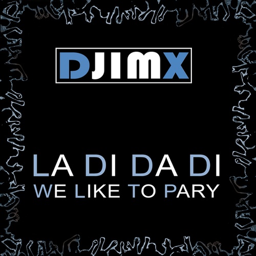 Djimx-La Di Da Di We Like To Party