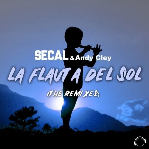SECAL, Andy Cley, JBHB, Mr Sampler, Pete O'Deep, Yassin Kayadi, Loic Jaminet-La Flauta del Sol (The Remixes)