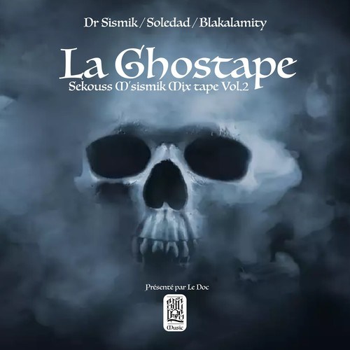 Dr Sismik, Soledad, Blakalamity-La Ghostape Sekouss M'sismik Mixtape, Vol. 2