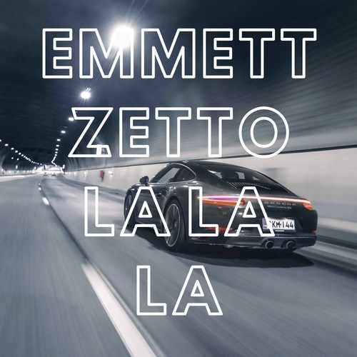 Emmett Zetto-La La La