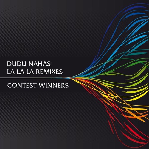 Dudu Nahas, Paty Laus, Andre Dazzo, Pedro Pimenta, Morris C, Mauricio F, Andre Flux, Galaxy Project-La La La Remixes - Contest Winners