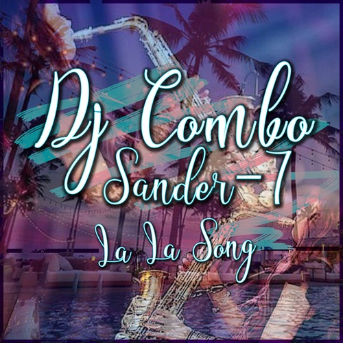 Dj Combo, Sander-7-La La Song
