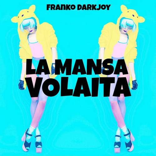 Franko Dark Joy-La Mansa Voladita