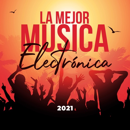 La Mejor Música Electrónica 2021