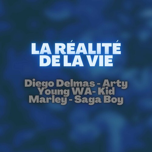 Arty Young Wa, Saga Boy, Kid Marley, Diego Delmas-La Réalité De La Vie