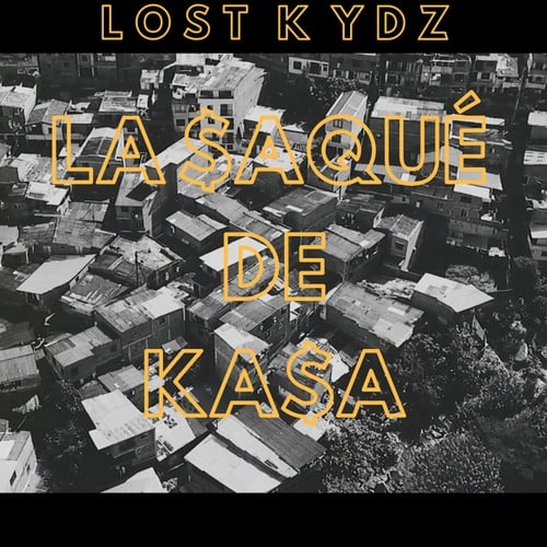 TKL, Le Xhat Kyd, Lost Kydz-La Saqué De Kasa