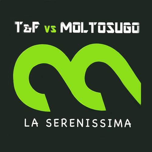 T&F, Moltosugo-La Serenissima