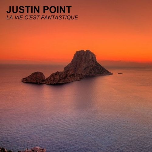Justin Point-La Vie C'Est Fantastique