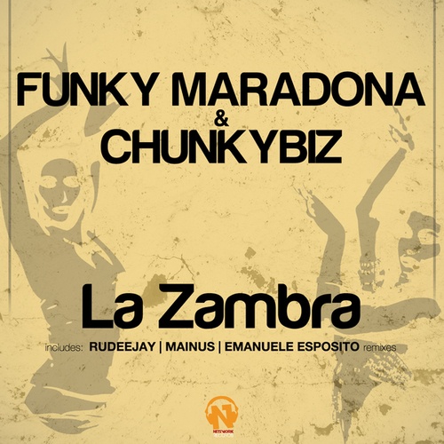 Funky Maradona, Chunkybiz, Mainus, Emanuele Esposito, Rudeejay-La Zambra