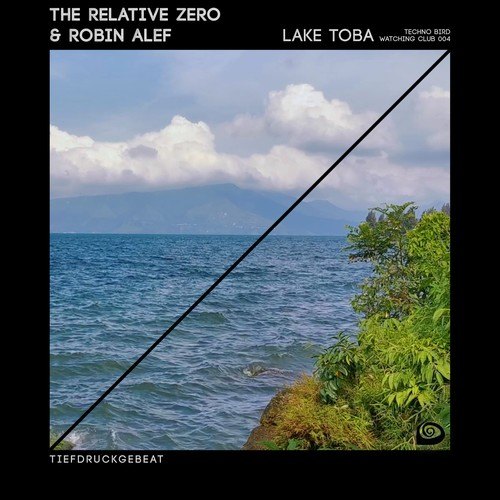 The Relative Zero, Robin Alef-Lake Toba (Techno Bird Watching Club 004)
