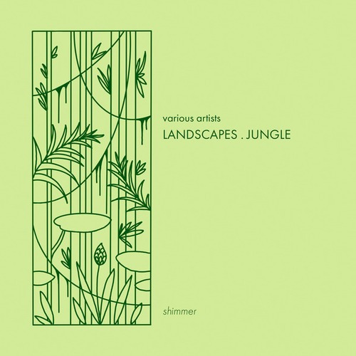 Various Artists-LANDSCAPES . JUNGLE . shimmer