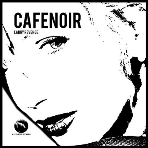 Cafenoir-Larry Revenge (Extended Mix)