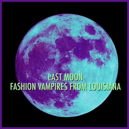 Fashion Vampires From Louisiana-Last Moon