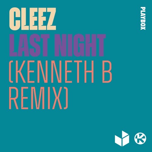 Cleez, Kenneth B-Last Night (Kenneth B Remix)