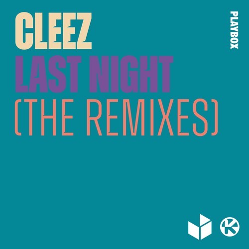 Cleez, KYANU, KOCMO-Last Night (The Remixes)